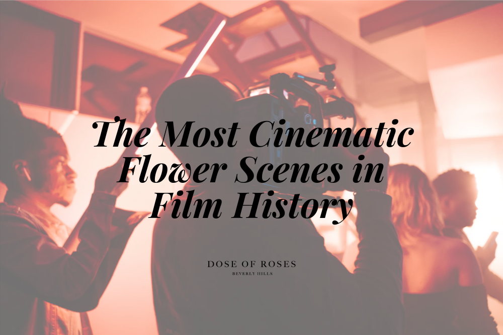 The Most Cinematic Flower Scenes in Film History